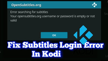 Fix Subtitles Login Error In Kodi | Opensubtitles.org
