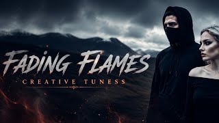 FADING FLAMES -Alan Walker Style,CREATIVE TUNES - (Official Lyrics video)