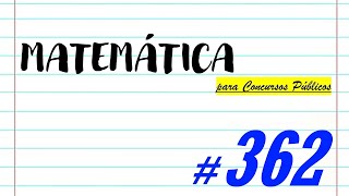 Matemática para Concursos Públicos - #362