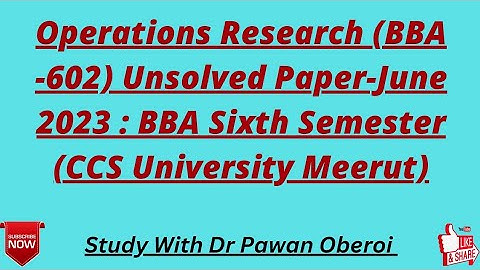 Operations Research (BBA -602) Unsolved Paper-June 2023 : BBA Sixth Semester (CCS University Meerut)