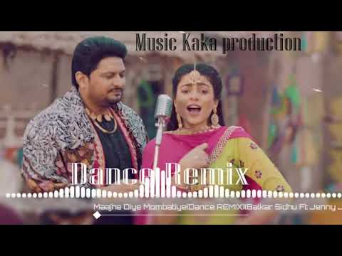 New Remix song Panjabi 2020 kaka P Maajhe Diye mombatiye Balkar sindu ft jenny johal Kaka production