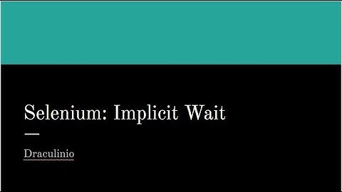 Tutorial Selenium Capítulo 12: Implicit Wait