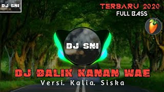 DJ TERBARU BALIK KANAN WAE - KALIA SISKA [ FULL BASS MANTUL ] 2020