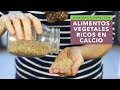 ALIMENTOS VEGETALES RICOS EN CALCIO | Fuentes de calcio de origen vegetal