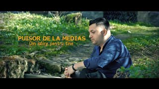 Puisor de la Medias ❌ Din iubire pentru tine ( oficial video ) hit
