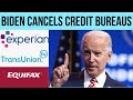 President Biden to Cancel the Credit Bureaus! (Must Watch!)