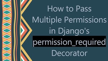 How to Pass Multiple Permissions in Django