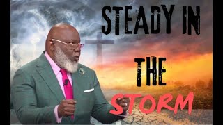 STEADY IN THE STORM T.D JAKES
