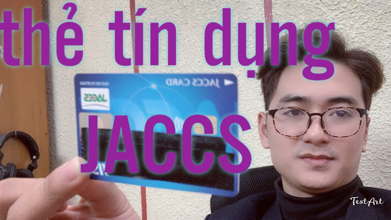 Thẻ Tín Dụng Jaccs Card - Thẻ Tín Dụng Rất Hiếm - Credit Card | Credit Nguyen