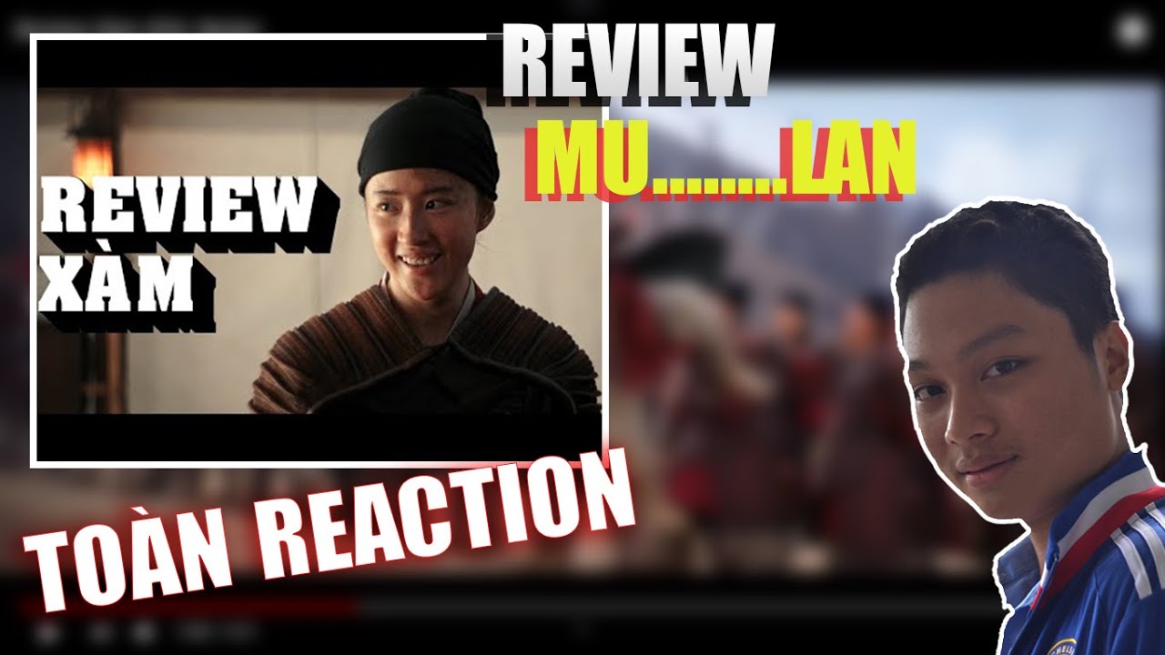 TOÀN REACTION || REVIEW XÀM #26 "MULAN"