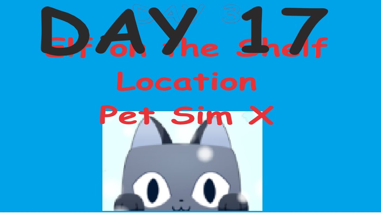 Day 17 Elf On The Shelf Location Pet Sim X YouTube Day 17 Elf On The Shelf Location Pet Sim X YouTube