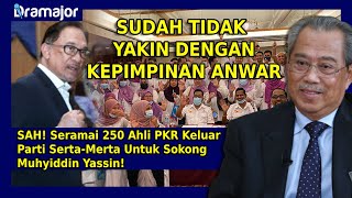 SAH! Seramai 250 Ahli PKR Keluar Parti Serta-Merta Untuk Sokong Muhyiddin Yassin!
