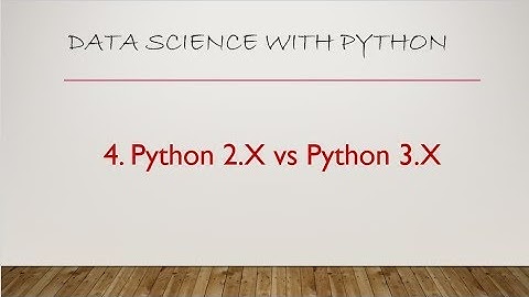 4  Python 2 X vs Python 3 X which version to use