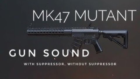 mk47 mutant gun sound [HD] with suppressor, without suppressor,single, burst, reloading sound |pubg|