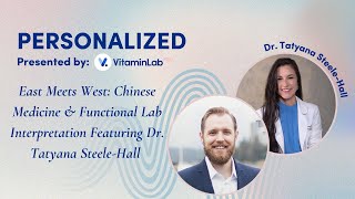 East Meets West: Chinese Medicine & Functional Lab Interpretation Featuring Dr. Tatyana Steele-Hall