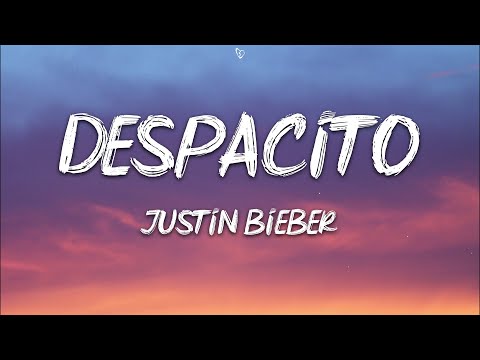 Justin Bieber - Despacito (Lyrics) ft. Luis Fonsi & Daddy Yankee