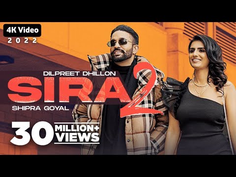 Sira 2 Official Video  Dilpreet Dhillon Ft Shipra Goyal   Desi Crew   Latest Punjabi Songs 2022