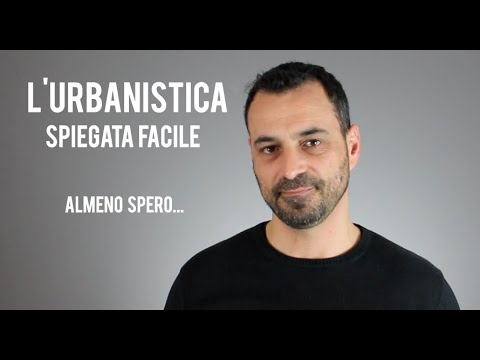 l&rsquo;Urbanistica spiegata facile ...(almeno spero)