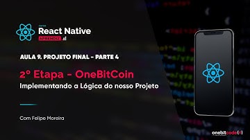 Projeto Final: OneBitCoin - Aula 9 - Parte 4 | Curso React Native (aprendiz)