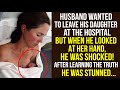 Husband Wanted to Leave His Daughter at the Hospital but When He Looked At Her Hand, He Was Shocked!