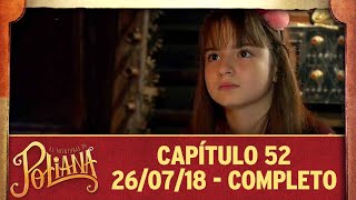 As Aventuras de Poliana | capítulo 52 - 26/07/18, completo