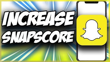 How to Increase Snapchat Score Fast ✅ Quick & Easy 2022