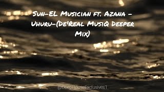 Sunel Ian Ft Azana  Uhurudereal Musiq Deeper Mix