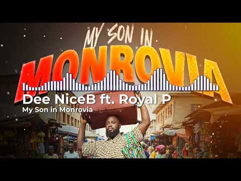 Dee NiceB ft. Royal P – My Son in Monrovia