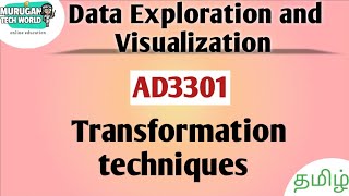 Transformation techniques in data exploration and Visualization||AD3301||DEV||Anna University.