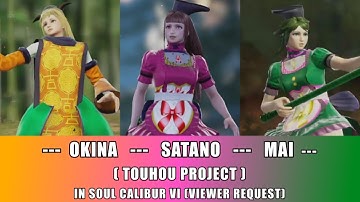 Okina, Satono AND Mai from Touhou Project in Soul Calibur VI VIEWER REQUEST