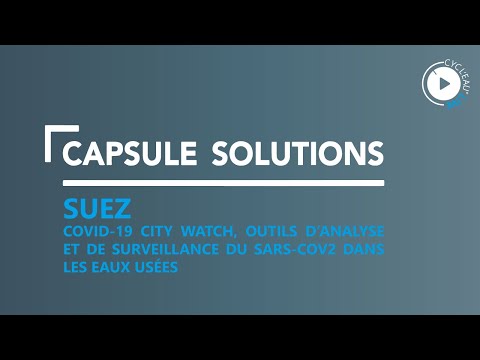 SUEZ - COVID-19 CITY WATCH, Outils d’analyse et de surveillance du SARS-CoV2 dans les eaux usées