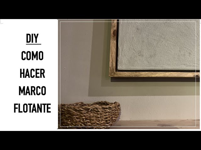 COMO HACER un MARCO FLOTANTE, TENDENCIAS decoración HOGAR