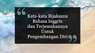 29 KATA KATA BIJAKSANA BAHASA INGGRIS DAN TERJEMAHANNYA UNTUK PENGEMBANGAN DIRI