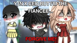 Y/N X CEO BUT I’M THE FIANCEE… (I take MY REVENGE😈) 