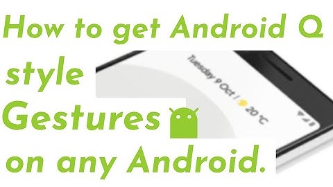 How to get Android Q gestures on any Android using settings