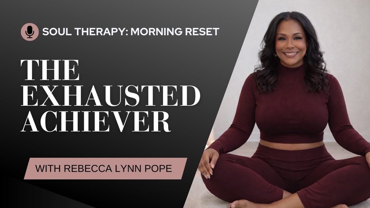 Soul Therapy | The Exhausted Achiever