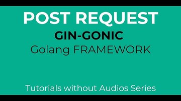Post Request 7 - Gin Gonic Golang Web Framework