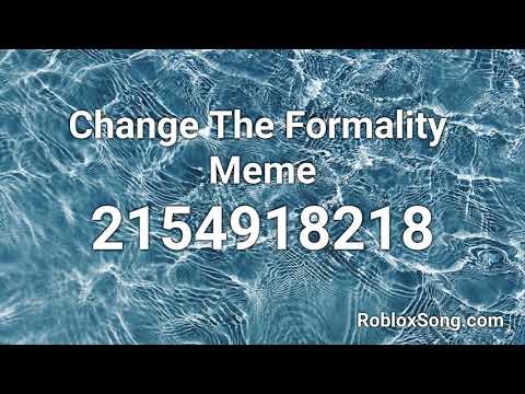 Change The Formality Meme Roblox Id Roblox Music Code Youtube - neovaii crash roblox id