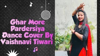 Ghar More Pardersiya Dance Cover By Vaishnavi Tiwari Alia Bhatt Varun Dhawan