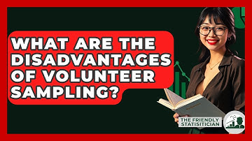 What Are The Disadvantages Of Volunteer Sampling? - The Friendly Statistician