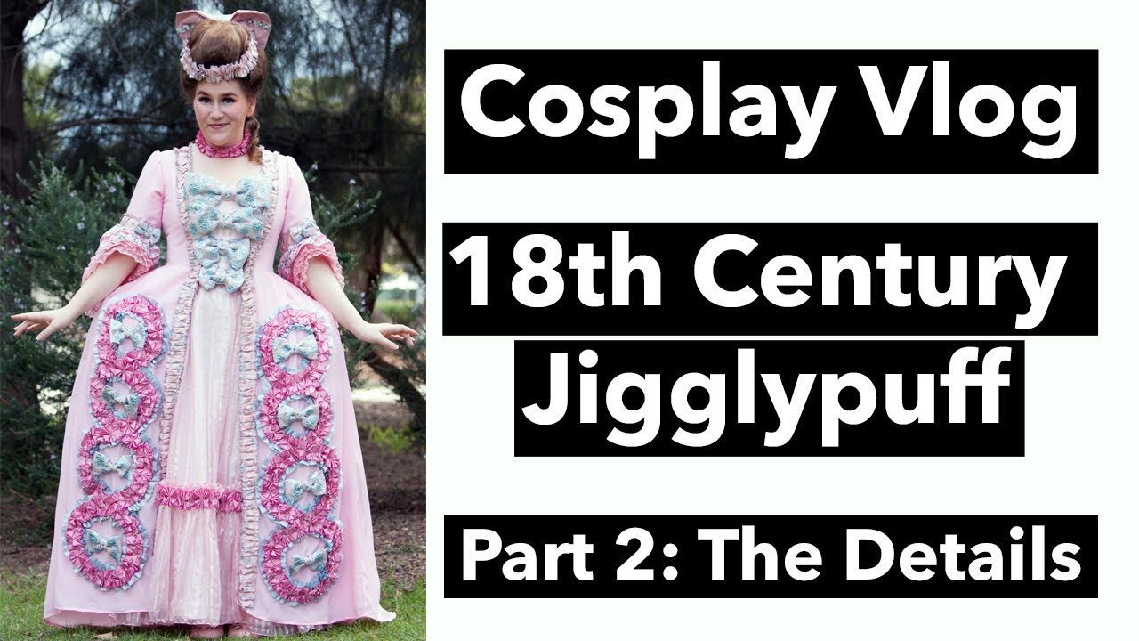 Cosplay Vlog: Making 18th Century Robe a la Francaise Jigglypuff: Part 2 - The Details