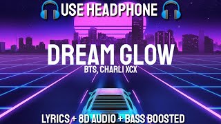 BTS, Charli XCX - Dream Glow ( Lyrics / English Version / 8D AUDIO / BASS BOOSTED)| English translat