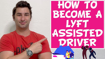 How to Become a Lyft Assisted Driver