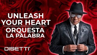 Orquesta La Palabra - Unleash Your Heart (Con Letra)