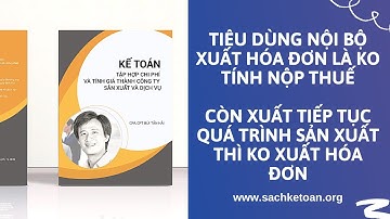 Tiêu Dùng Nội Bộ Có Xuất Hóa Đơn Ko? Kê Khai Thuế Làm Sao