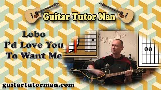 I'd Love You To Want Me - Lobo - Acoustic Guitar Lesson (easy) chords