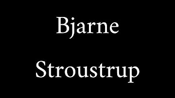 How to Pronounce Bjarne Stroustrup (Name)