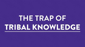 Tribal Knowledge: the Killer of Scalability for Your SMB!