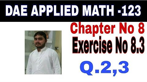 DAE math 123 1st year || applied mathematics 123 ||chapter no 8|| Exercise no 8.3||question no 2,3