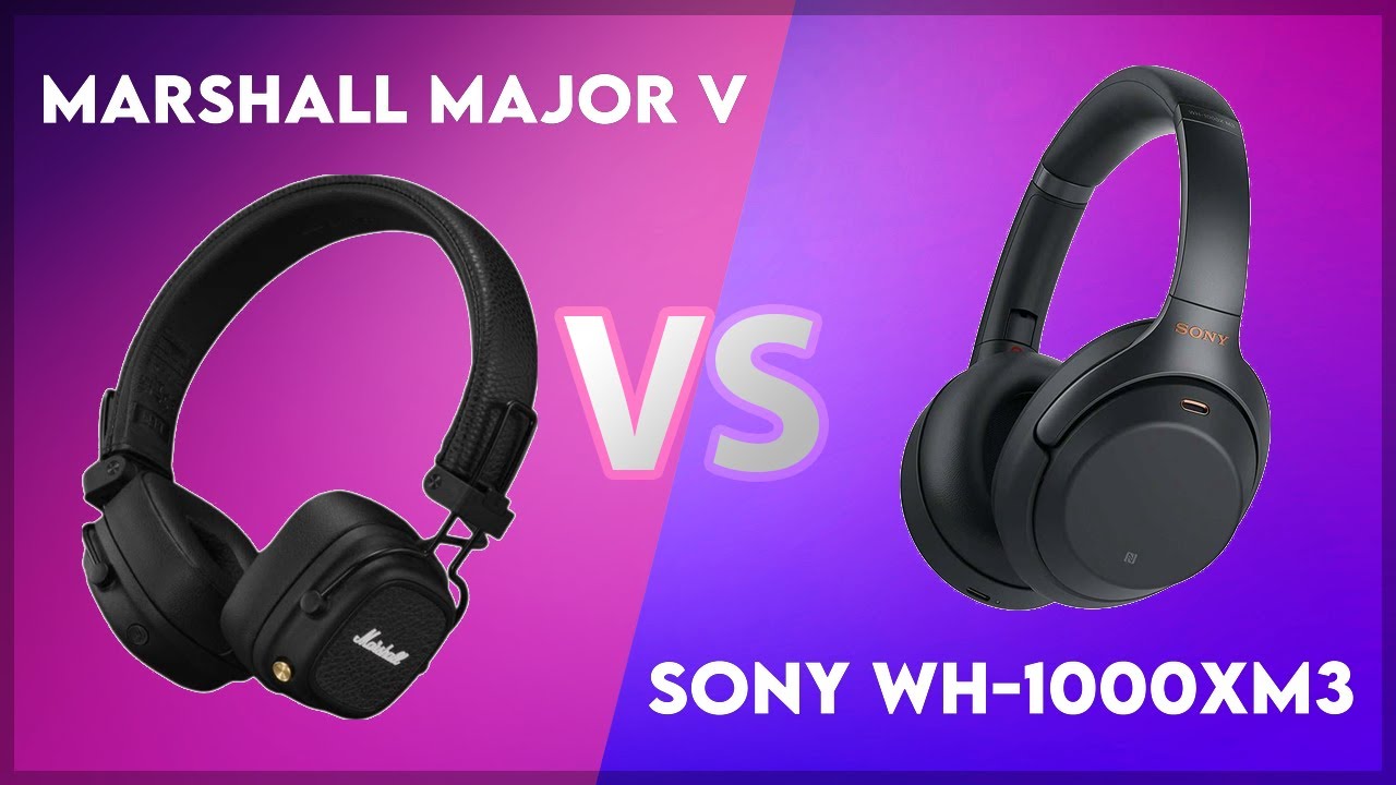 Marshall Major V vs Sony WH-1000XM3 Technical Comparison - YouTube